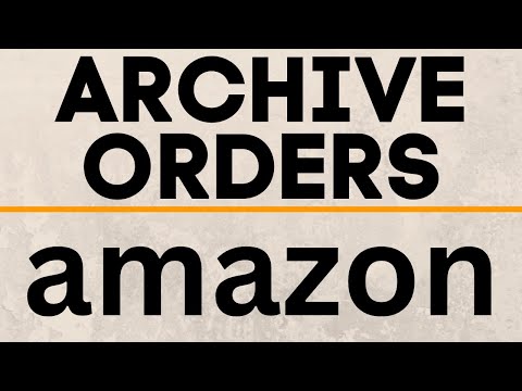 How To Archive & Unarchive Amazon Orders - 2021