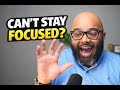 HOW TO STAY FOCUSED