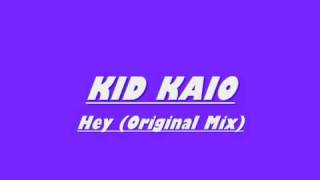 Video thumbnail of "Kid Kaio - Hey (Original Mix) {FULL SONG}"