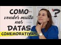 Como faturar mais em DATAS COMEMORATIVAS!