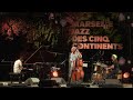 Avishai cohen trio  seven seas live  marseille jazz des cinq continents  24072021