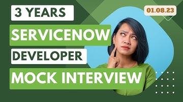 Mock Interview for 3 Years ServiceNow Developer At 1 Aug 2023