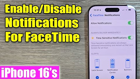 iPhone 16/16 Pro Max: How to Enable/Disable Notifications On FaceTime App
