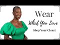 Wear What You Love | Shop Your Closet | Fashion Over 40