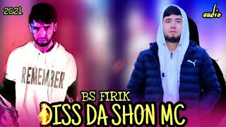 BS FIRIK - DISS DA SHON MC/БС ФИРИК - ДИСС ДА ШОН МС 2021
