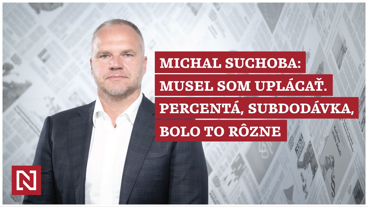 Spolupracujúci obvinený Suchoba: Musel som uplácať