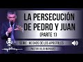 “LA PERSECUCIÓN DE PEDRO Y JUAN”, parte 1 | Pastor Julio Márquez. Predicaciones, estudios bíblicos.