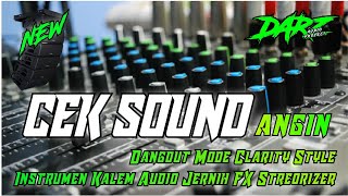 Cek Sound Dangdut Mode Clarity Style Angin Instrumen Kalem Audio Hd Jernih BASS GLERR !!!