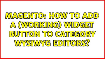 Magento: How to add a (working) widget button to category WYSIWYG editors? (2 Solutions!!)