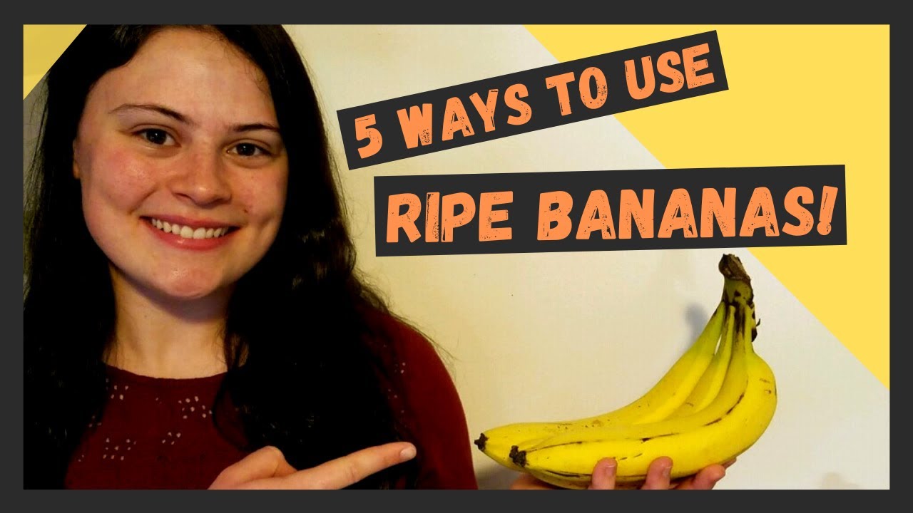 5 Ways to Use Ripe Bananas - YouTube