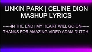 Linkin Park (In The End) | Celine Dion (My Heart Will Go On) Mashup Adam Dutch Lyric