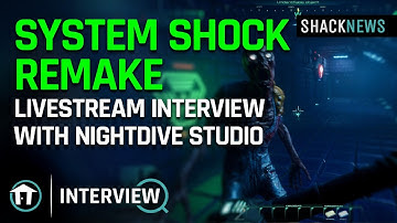 System Shock Remake Interview Livestream with Nightdive Studio