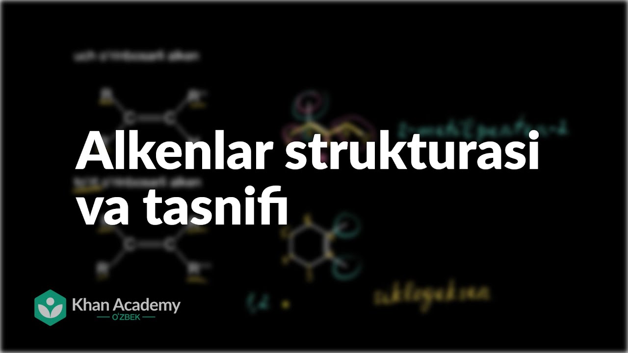 Alkenlar strukturasi va tasnifi | Alkenlar va alkinlar | Organik kimyo