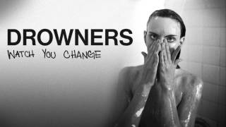 Video thumbnail of "Drowners - Watch You Change (Official)"