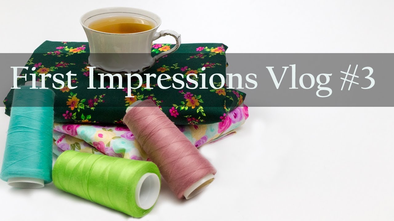 Sewing Vlog First Impressions Haul 3 YouTube