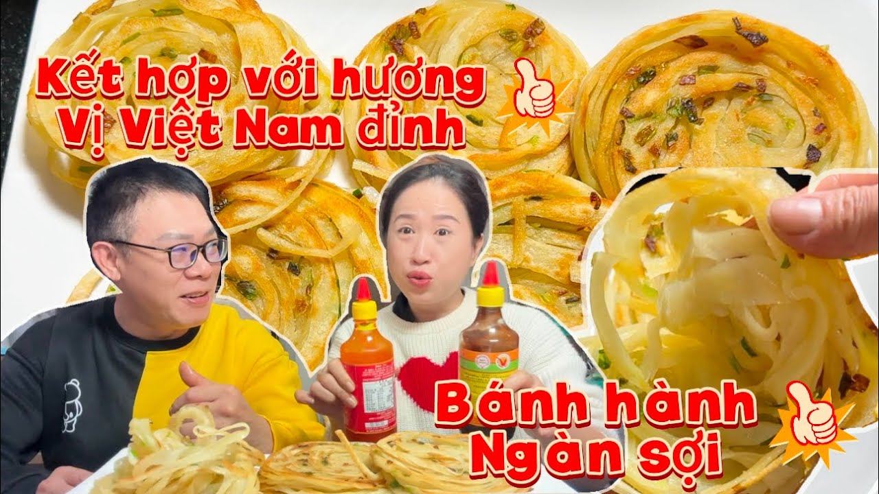 Bí quyết làm bánh hành ngàn sợi Trung hoa kết hợp với tương ớt,tương ăn phở vn siêu bùn nổ