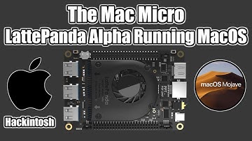 LattePanda Alpha Hackintosh macOS 10.14 Mojave - Smallest Hackintosh