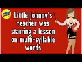 Funny (dirty) Joke: Little Johnny’s teacher was starting a lesson on multi-syllable words