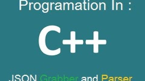 C++ Tutorial : Grabbing HTML/JSON Data from a site then Parse It (Large Explanation)