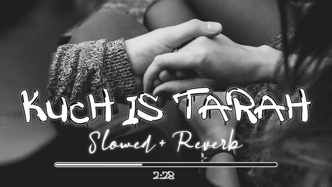 Kuch Is Tarha Tara Slowed  Reverb  Atif Aslam  lyrics Indian Lofi Song remix  8d songs  songs