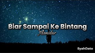 Biar sampai ke bintang by Asmidar - Lirik Lagu