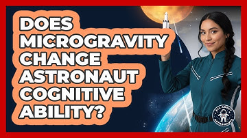 Does Microgravity Change Astronaut Cognitive Ability?
