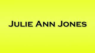 Pronunciation Of Julie Ann Jones