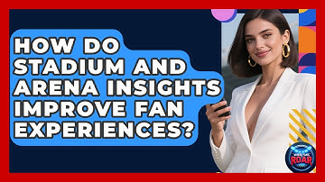 How Do Stadium and Arena Insights Improve Fan Experiences? | Where the Fans Roar