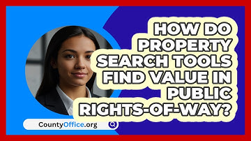 How Do Property Search Tools Find Value In Public Rights-of-way? - CountyOffice.org
