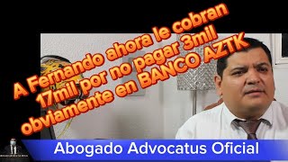 Por no pagar 3mil ahora le cobran 17mil en Banco Azteca