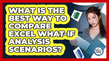 What Is The Best Way To Compare Excel What-If Analysis Scenarios? - Docs and Sheets Pro