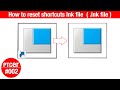 How to reset shortcuts lnk file  ptcer