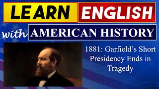 1881 Garfields Short Presidency Ends In Tragedy English Study Material With American History