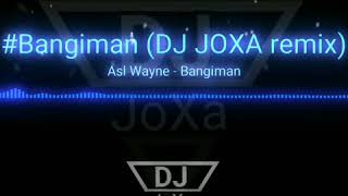 Asl wayne Bangiman remix