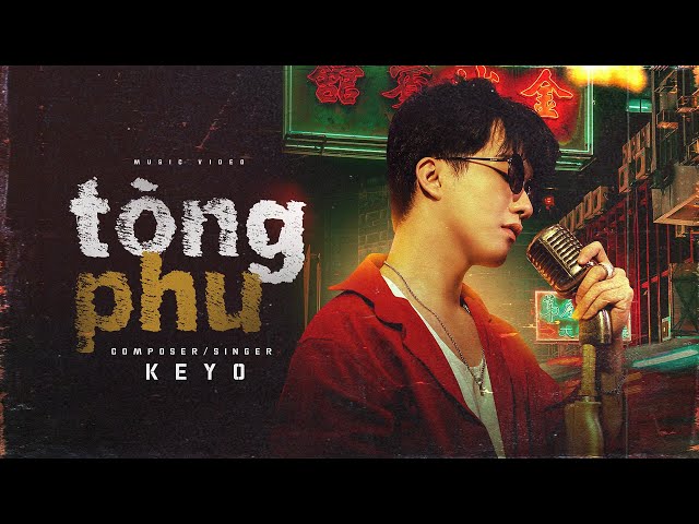 KEYO - TÒNG PHU | Official Music Video | Quá khó để chăm lo một người con gái... class=