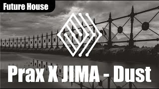 Prax X JIMA - Dust | #futurehouse