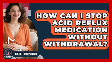 How Can I Stop Acid Reflux Medication Without Withdrawal? - Acid Reflux Support Hub