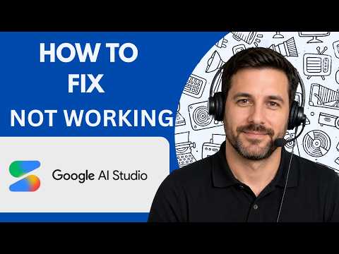 How to Fix Google AI Studio Not Working Full Guide 2026