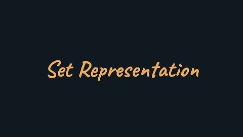 Set Representation | SET THEORY