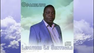 Opakilwe - Lefatshe Le Senyegile