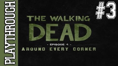 The Walking Dead Episode 4: Around Every Corner - Full Gameplay Part 3