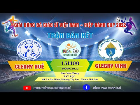 Trận bóng đá: Clergy Huế - Clergy Vinh | Bán Kết - Cúp Hiệp Hành 2022 | 15g00 ngày 29.9.2022