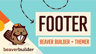 Beaver Themer Footer: How to Create Custom WordPress Footer with Beaver Builder + Themer