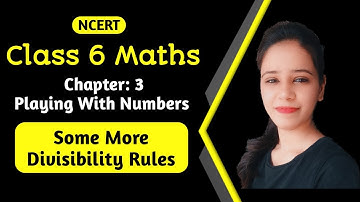 Class 6 Maths | Ch:3 Playing with Numbers | Some More Divisibility Rules | ncert