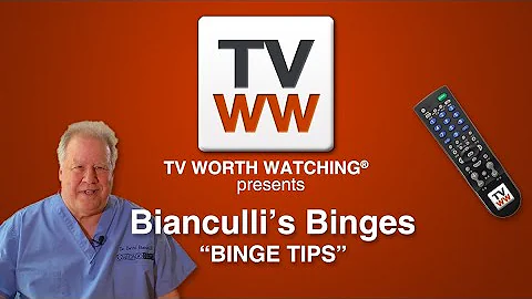 Bianculli's Binges: Binge Tips
