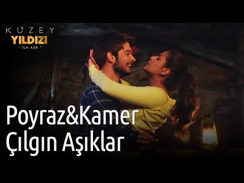 Kuzey Yıldızı İlk Aşk | Poyraz&Kamer Çılgın Aşıklar