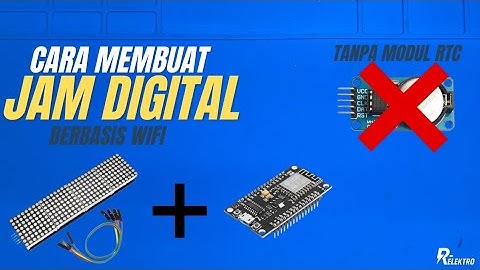 Tutorial Bikin Jam Digital IoT Pakai WiFi & ESP8266 (Realtime NTP)