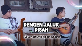 PENGEN JALUK PISAH (Agung priyatna) - COVER AKUSTIK BY AMAD BASO ...