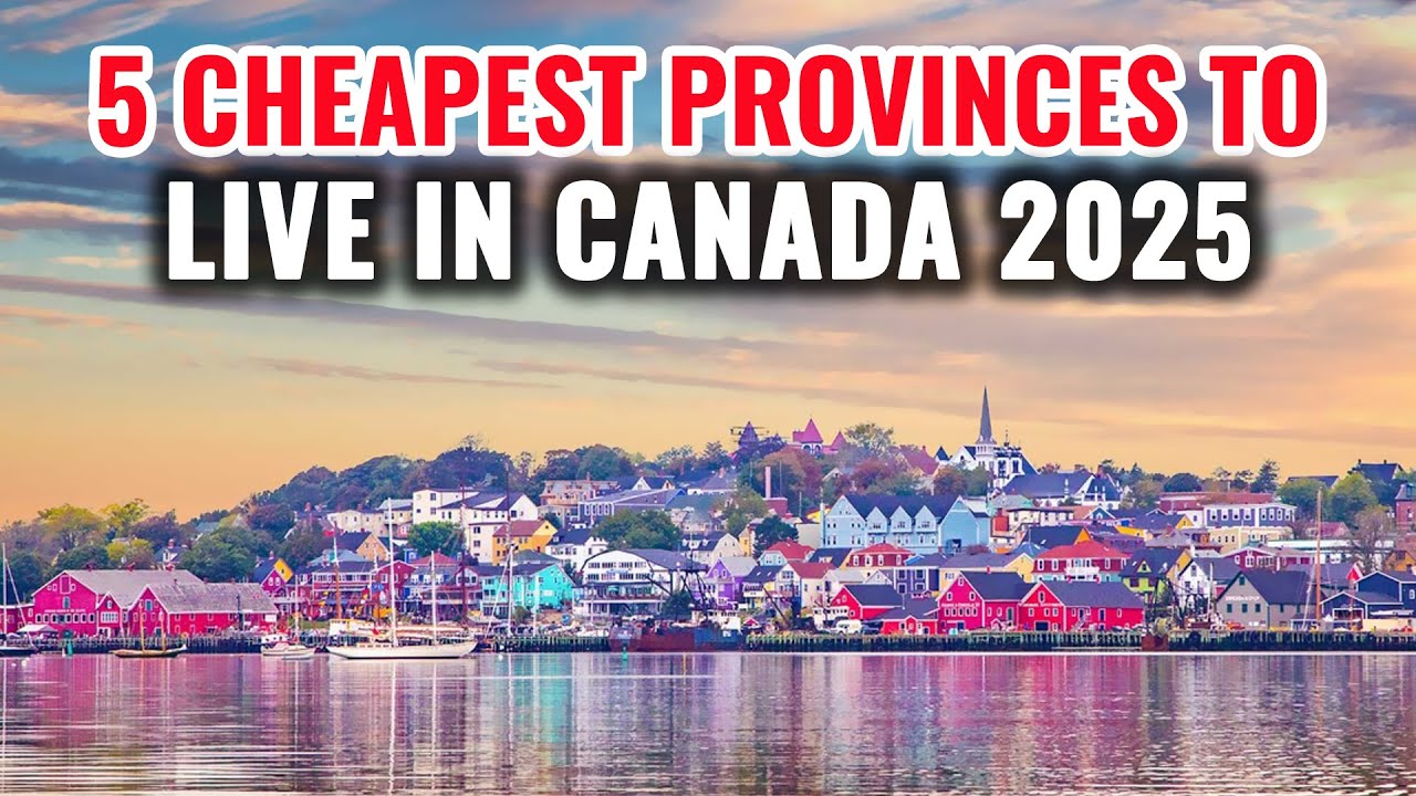 5 Cheapest Provinces to Live in Canada with the Best Quality of Life in 2025