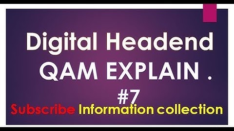 Digital headend Qam explain by information collection
